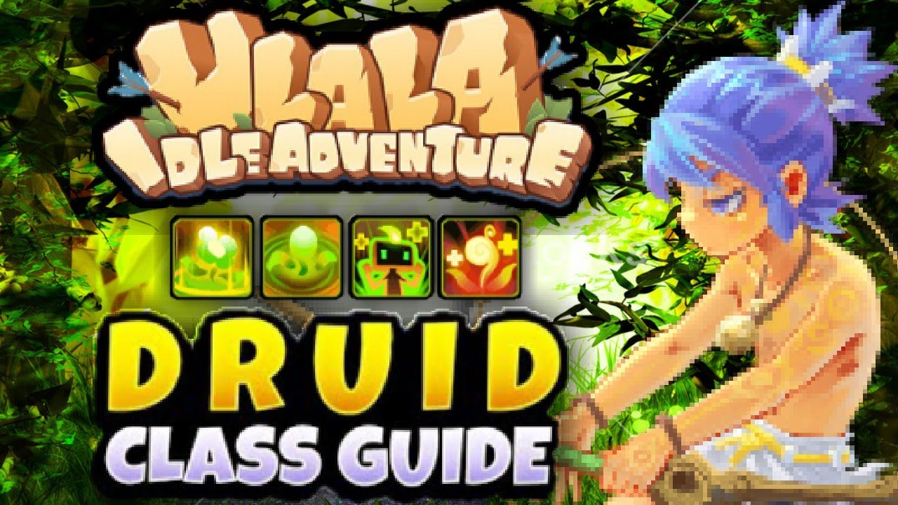 Ulala idle adventure: Druid class guide