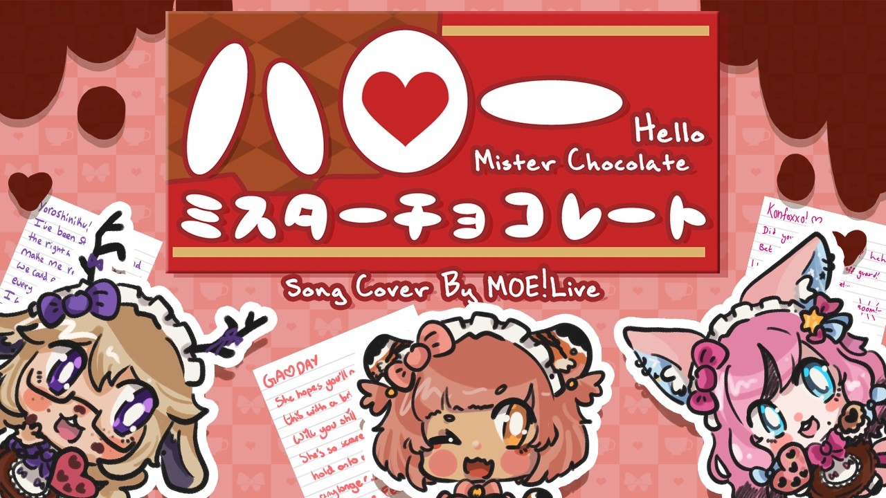 [COVER] Hello, Mister Chocolate/ハロー、ミスターチョコレート ꔫMOE!Liveꔫ