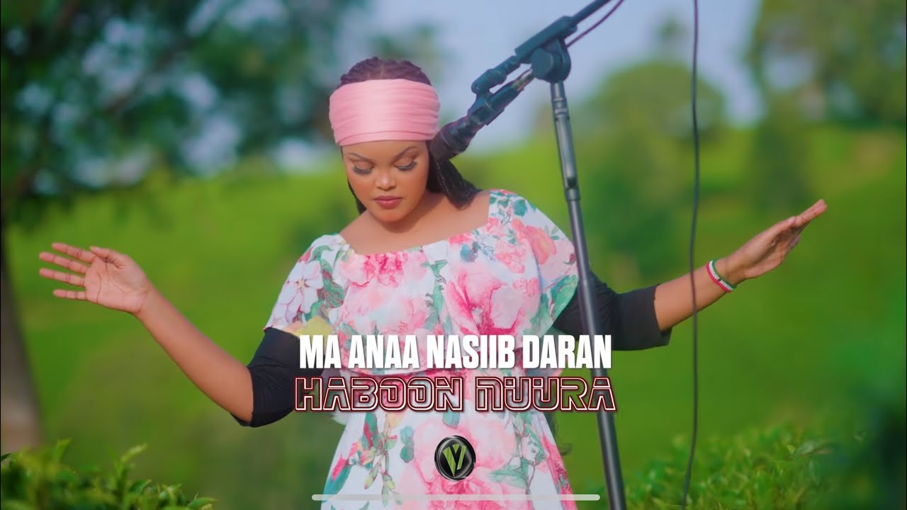 HABOON NUURA - MA ANAA NASIIB DARAN - OFFICIAL VIDEO 2025
