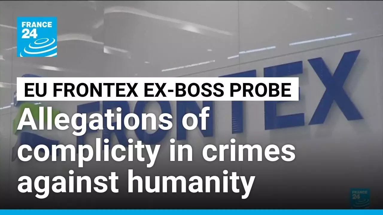 French judge probes former EU border chief for complicity in crimes against humanity &bull; FRANCE 24
