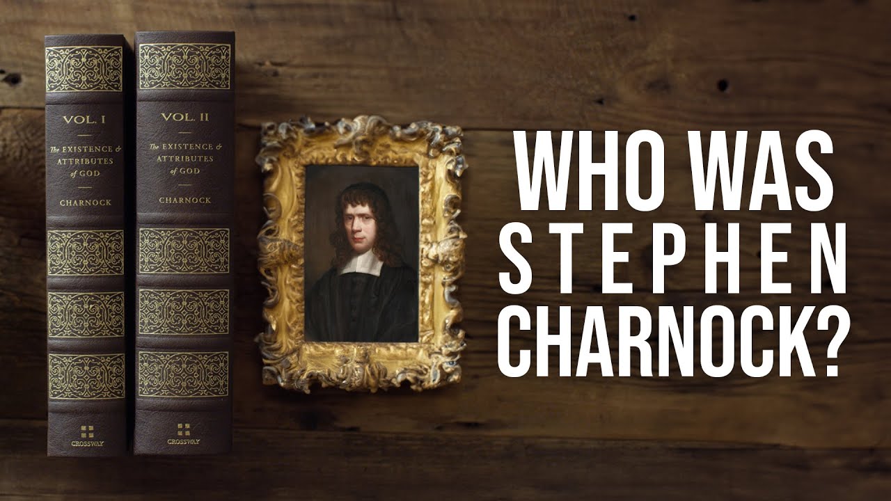 The Legacy of Puritan Stephen Charnock and His Book 