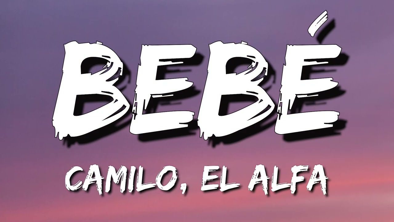 Camilo, El Alfa - BEB&Eacute; (Letra\Lyrics)