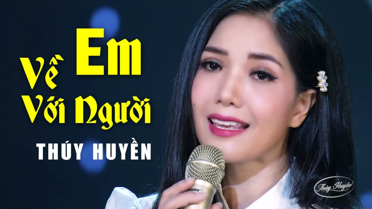 Em Về Với Người - Bài Hát Trữ Tình Ai Nghe Cũng Nghiền