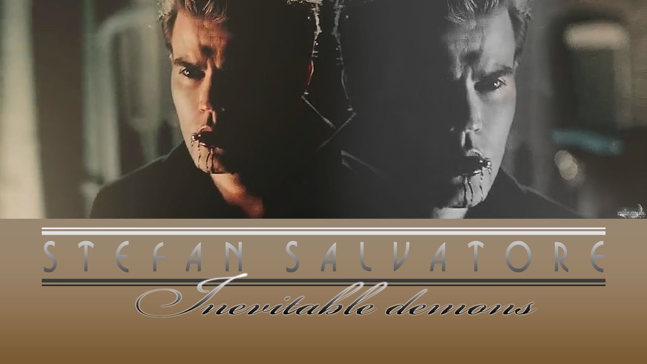 ● Stefan Salvatore | Inevitable Demons