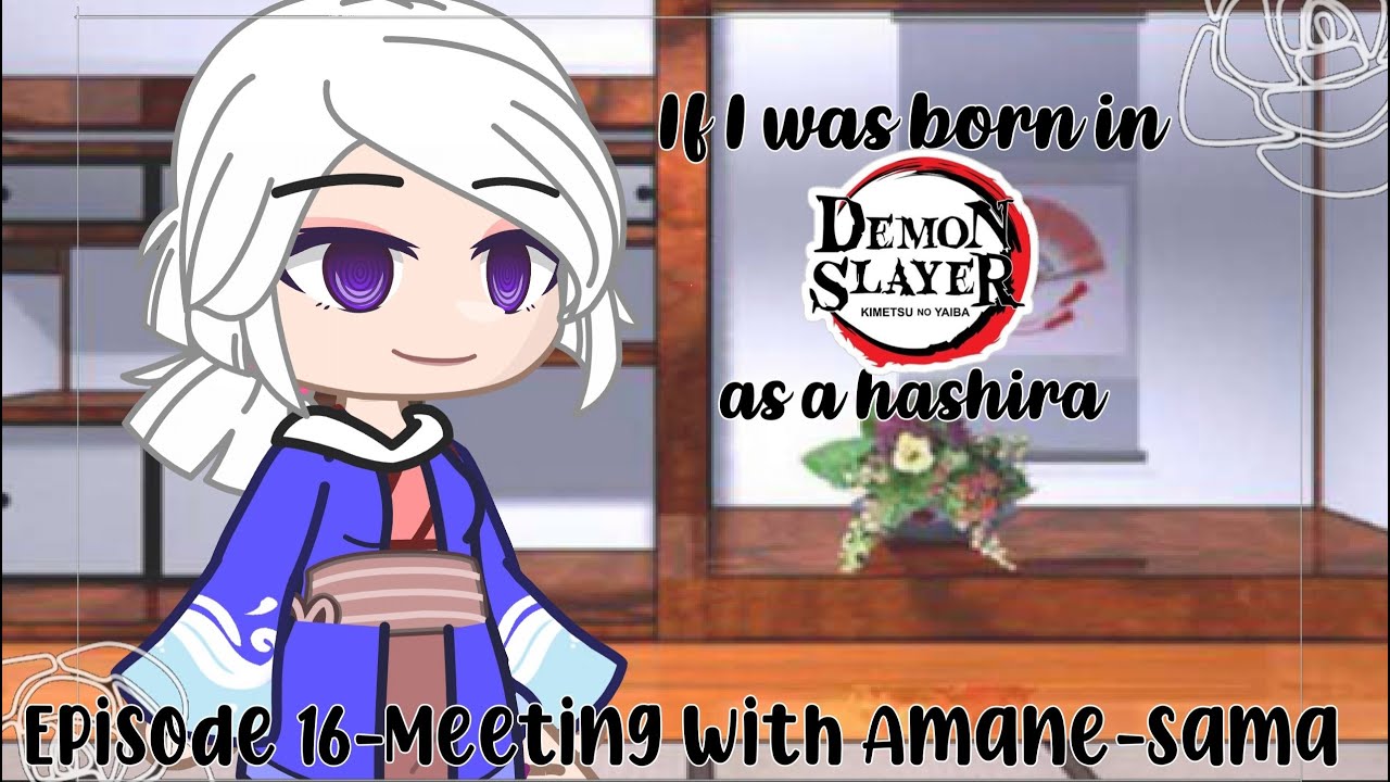 If I was born as a Hashira in demon slayer/ep16-Meeting with Amane-sama