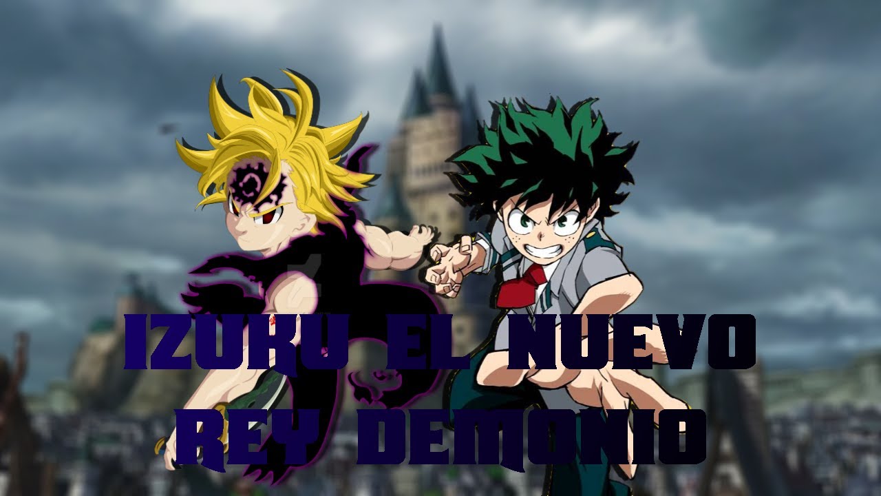¿Que hubiera pasado si Izuku se volvía el rey demonio ? // Parte 2