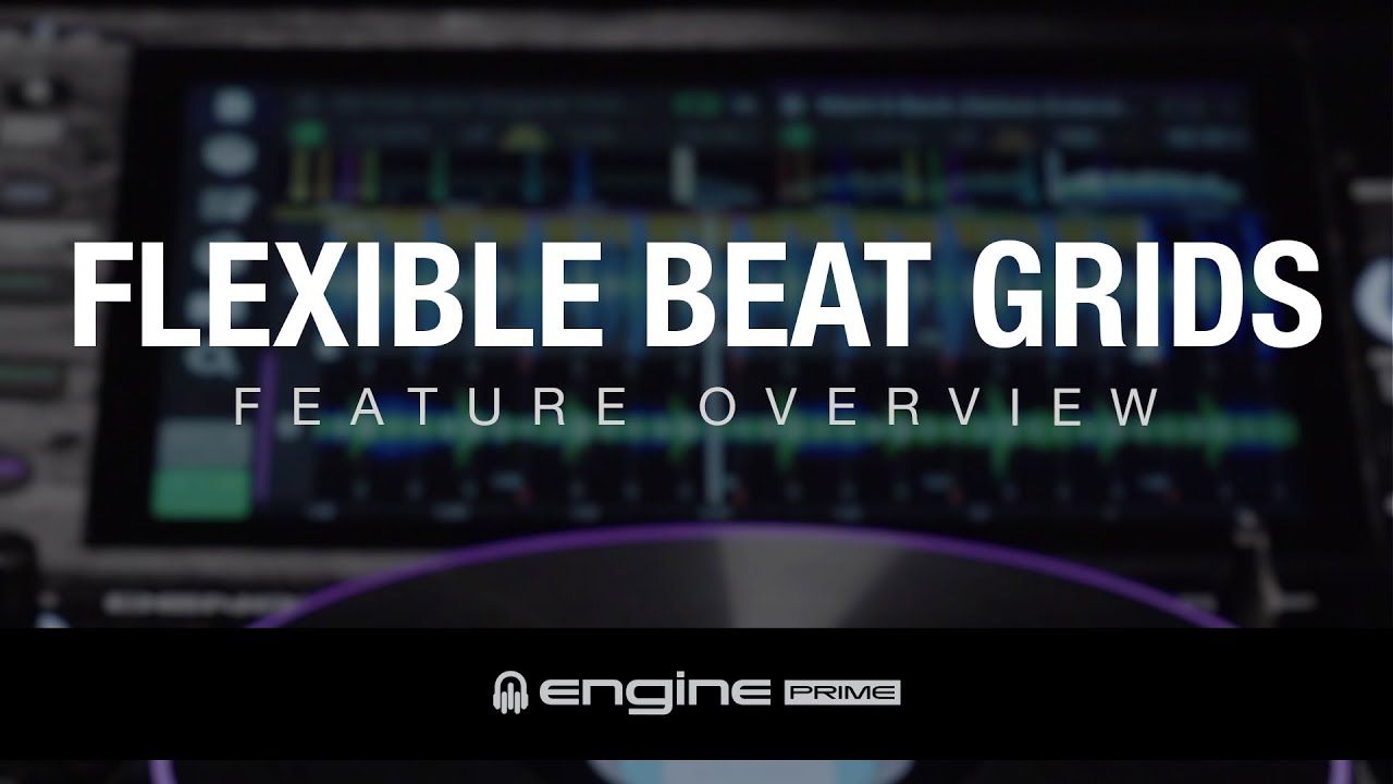 Flexible Beat Grids - Engine PRIME & Engine OS [Engine v1.6 Update]
