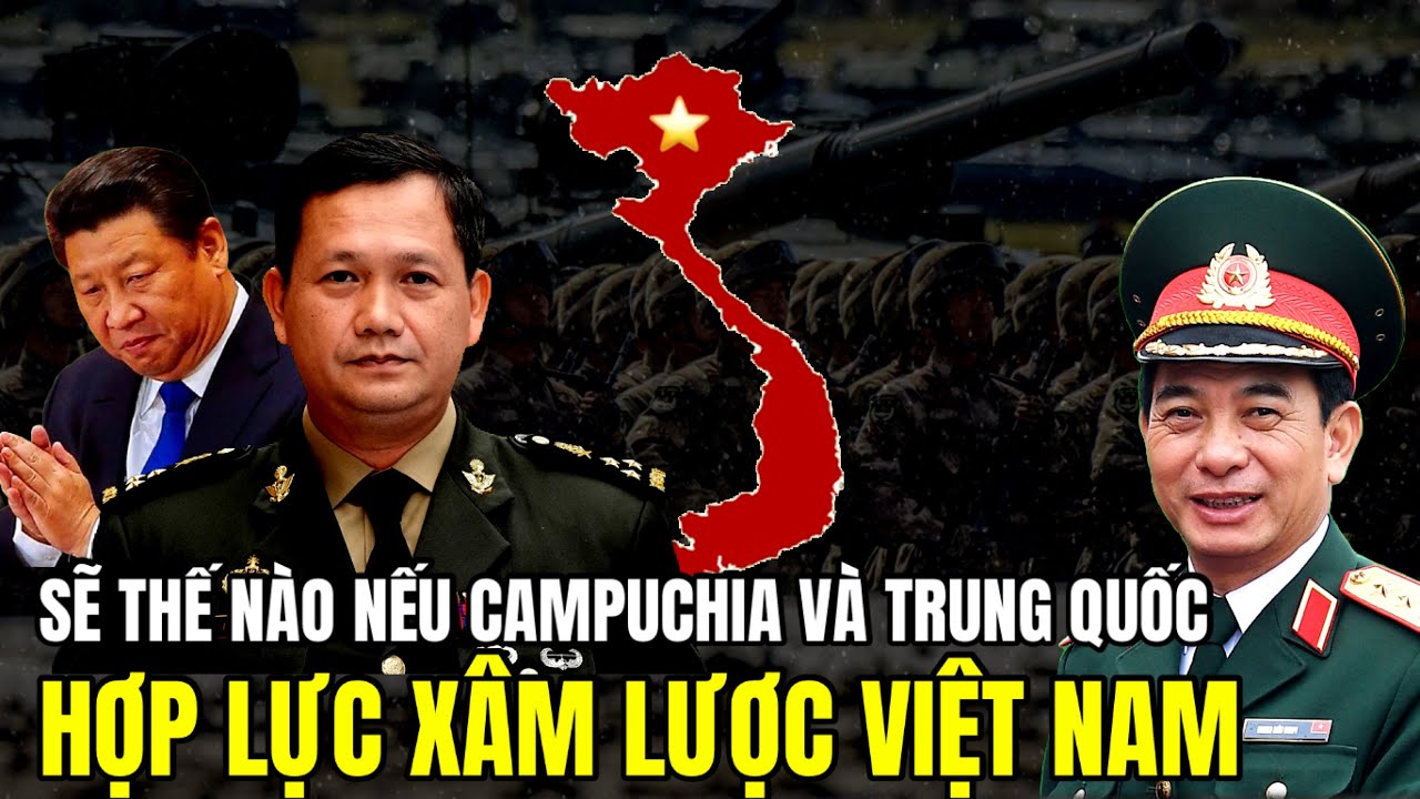Sẽ Thế Nào Nếu Campuchia Và Trung Quốc Hợp Lực Xâm Lược Việt Nam | Lịch Sử Quân Sự