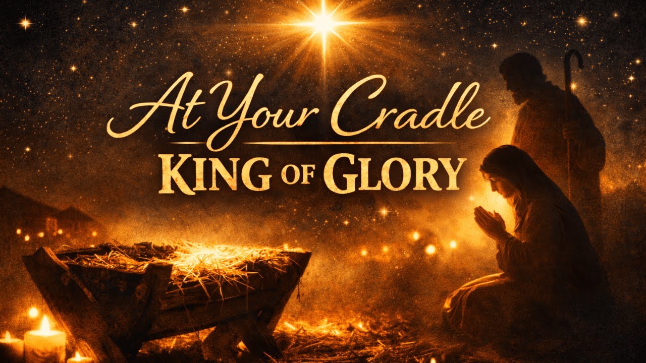 At Your Cradle, King of Glory | A Christmas Worship Song of Surrender
