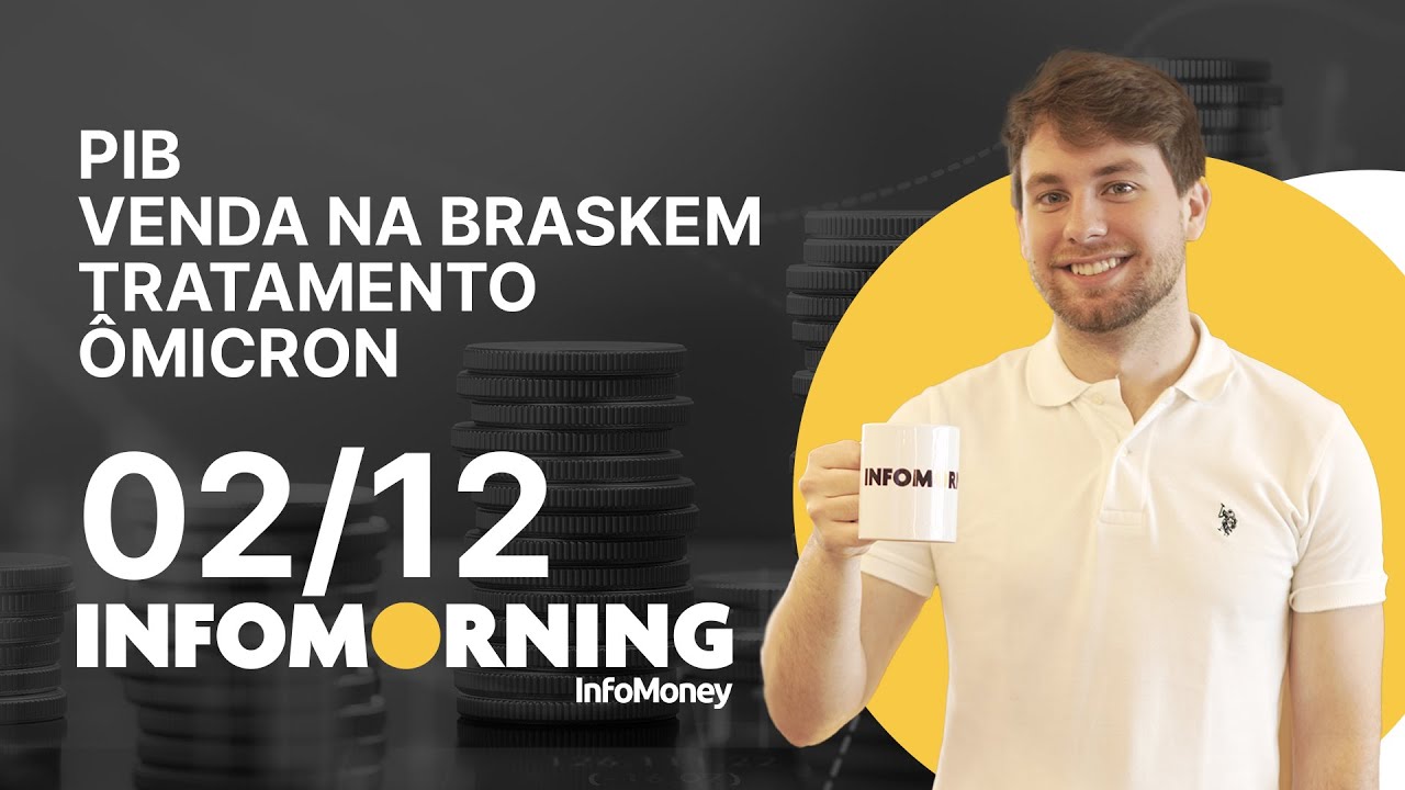 PIB do 3&ordm; trimestre, Novonor considera vender Braskem, Tratamento mant&eacute;m efic&aacute;cia contra &Ocirc;micron