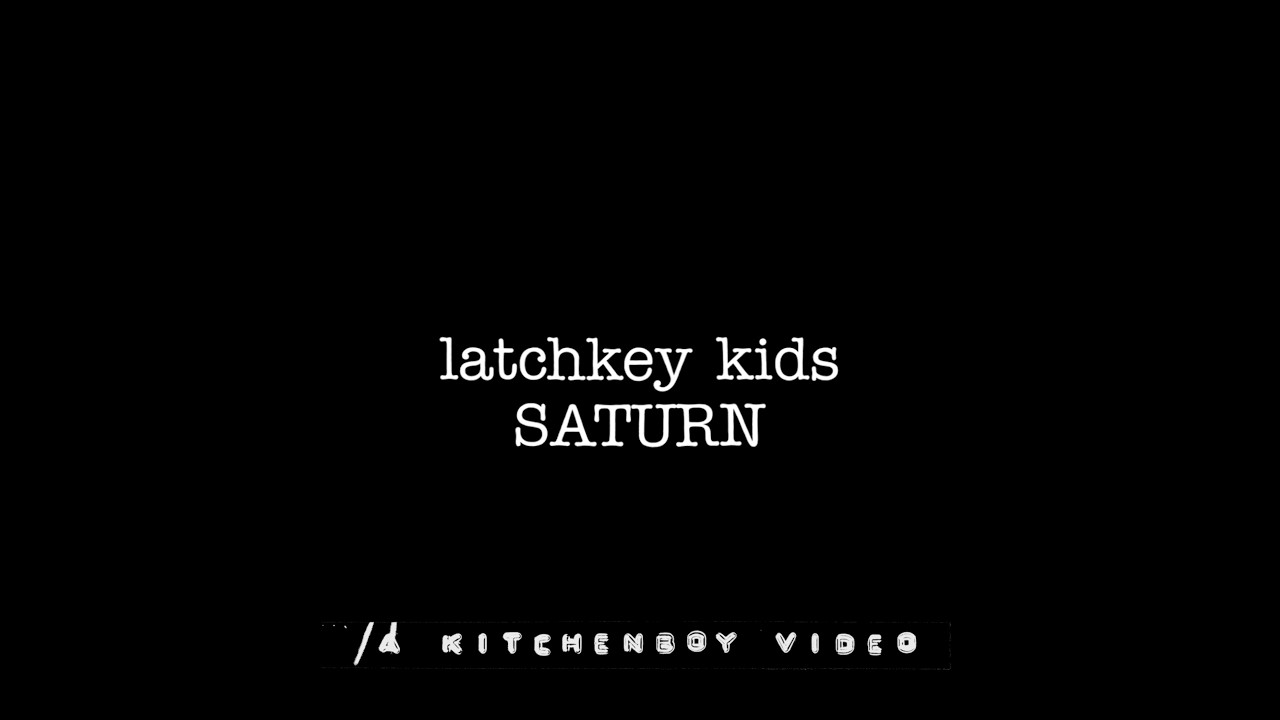 Latchkey Kids - Saturn (Lyric Video)
