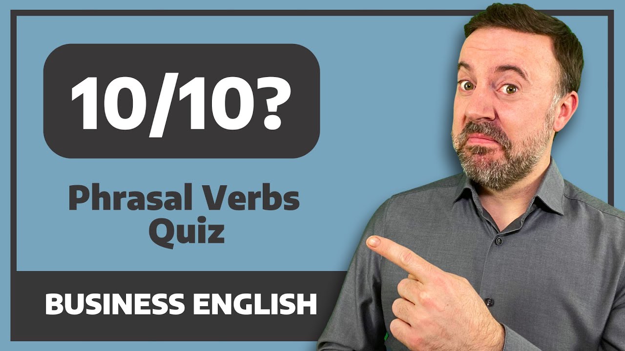 Can You Get 10/10 On This English Phrasal Verbs Quiz?