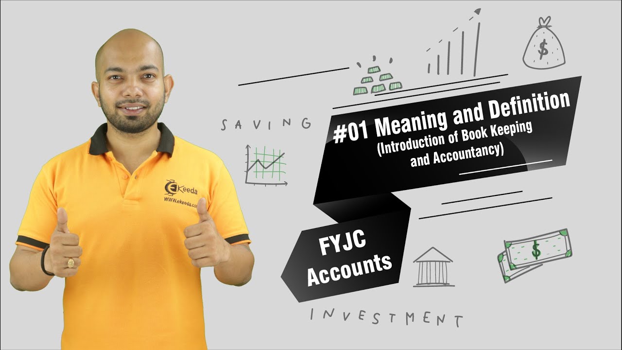 Meaning and Definition - Introduction of Book Keeping and Accountancy - FYJC Book Keeping