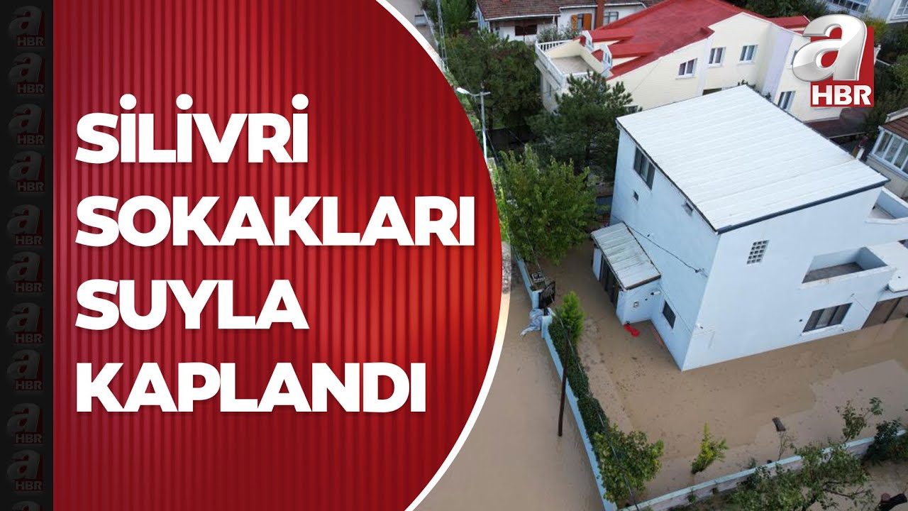 Silivri su altında kaldı! Sağanakla birlikte dere taşması sonucu yollar göle döndü | A Haber