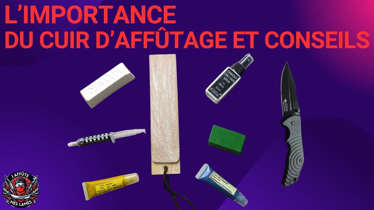 L'IMPORTANCE DU CUIR D'AFF&Ucirc;TAGE POUR L'ENTRETIEN DE VOS COUTEAUX