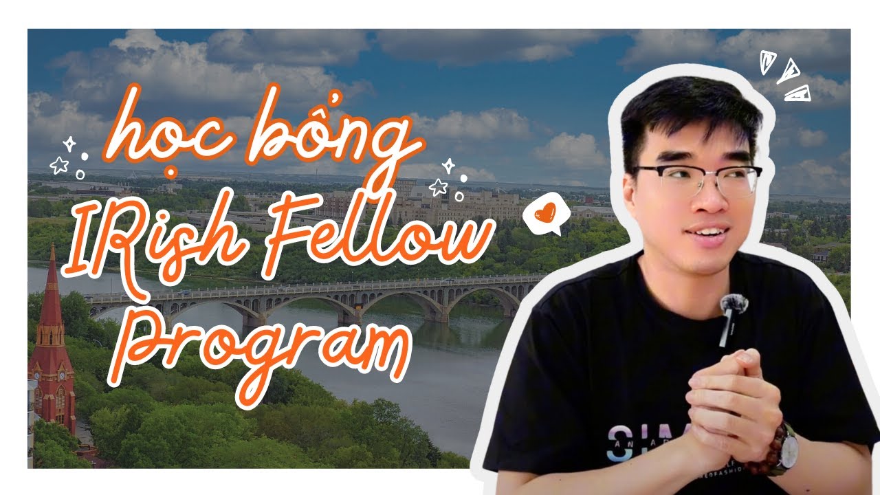 Học bổng Irish Fellows Program l&agrave; g&igrave;? Tại sao bạn n&ecirc;n apply học bổng n&agrave;y | Series Học bổng Ch&iacute;nh Phủ