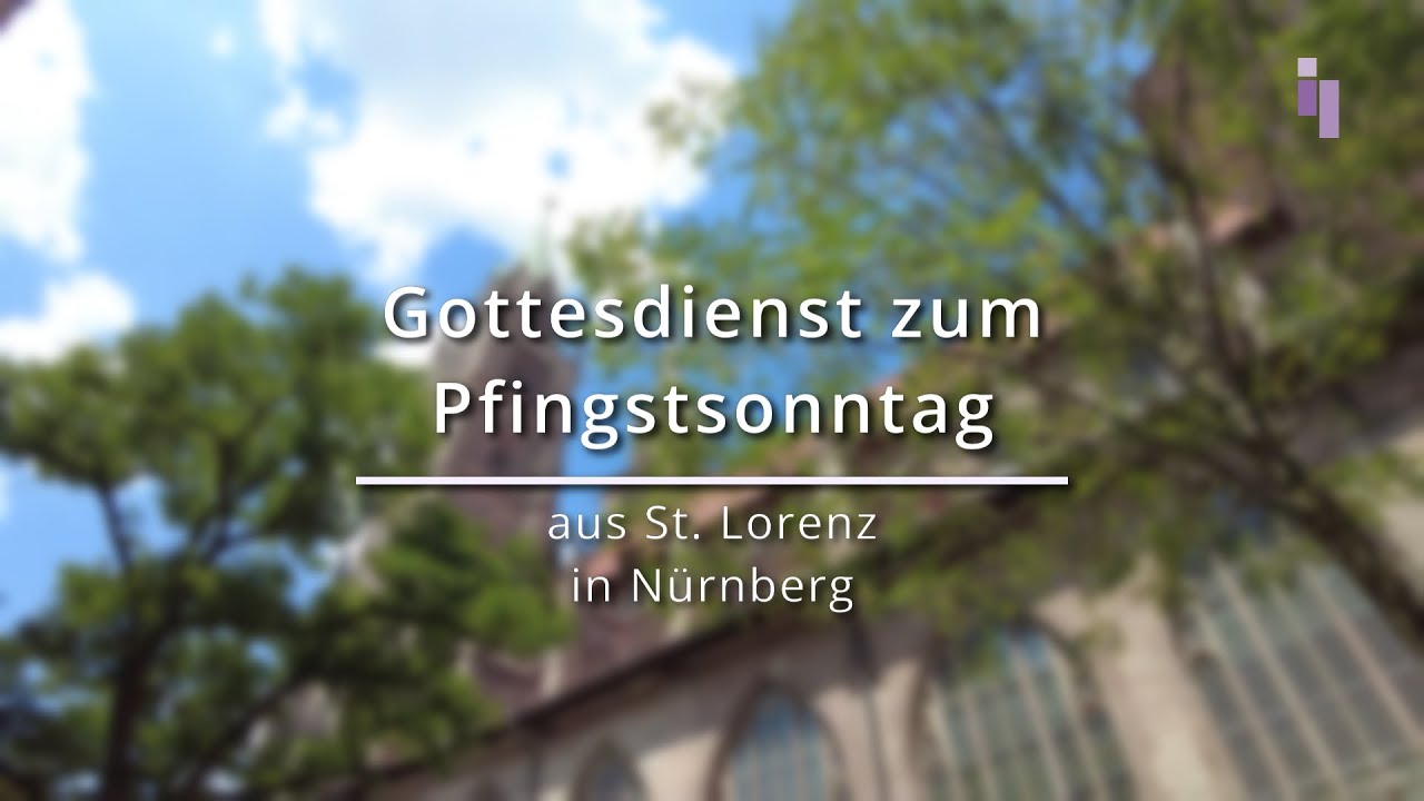 Gottesdienst zum Pfingstsonntag aus St. Lorenz in Nürnberg am 19.05.2024