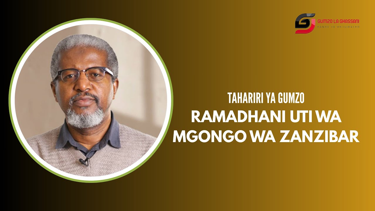 Ramadhani ni moyo wa malezi ya kiroho ya Wazanzibari | TAHARIRI YA GUMZO
