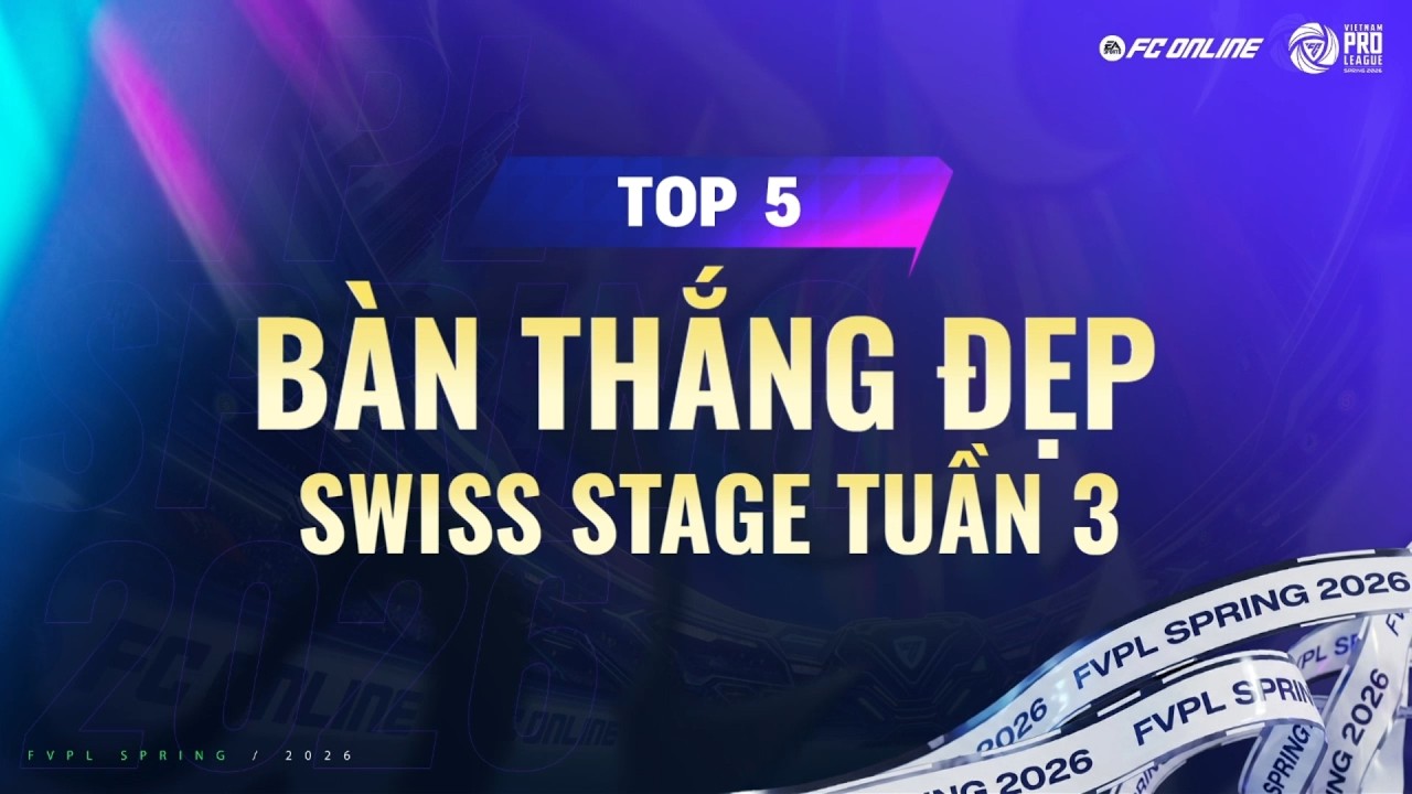 TOP 5 B&Agrave;N THẮNG ĐẸP SWISS STAGE TUẦN 3 | FVPL SPRING 2026