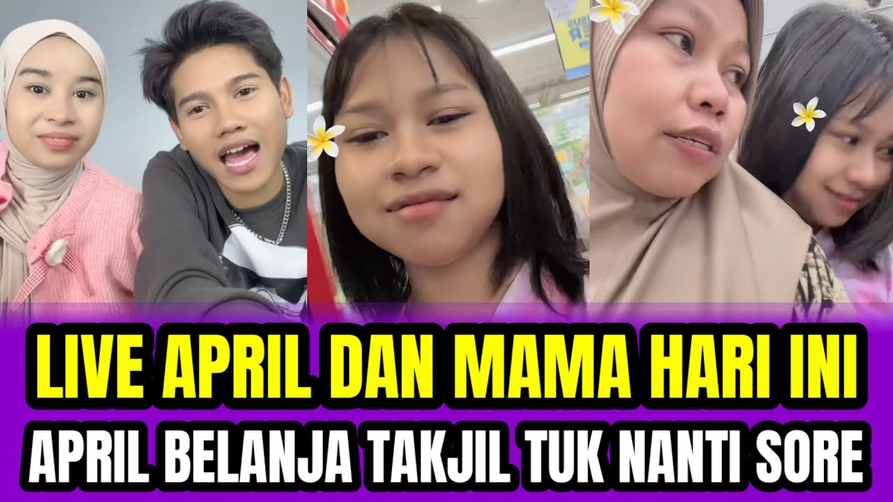 LIVE APRIL DAN MAMA HARI INI❗APRIL BELANJA TAKJIL TUK BERBUKA NANTI‼️