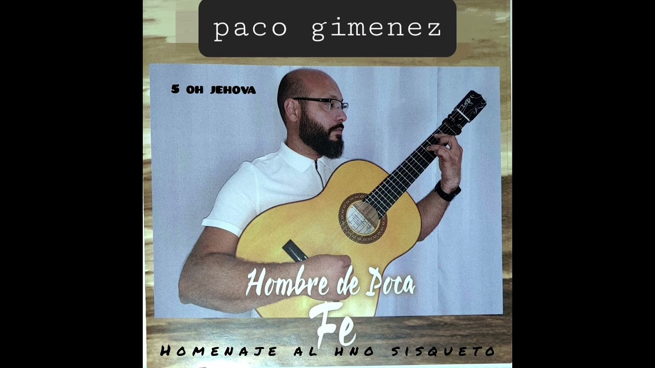PACO GIMENEZ : 5 oh jehova