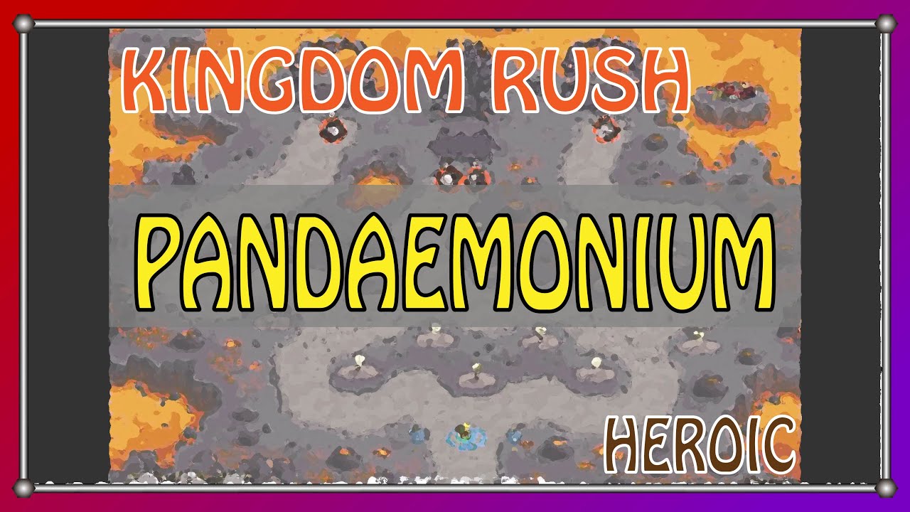 KINGDOM RUSH | Pandaemonium | Heroic | Walkthrough