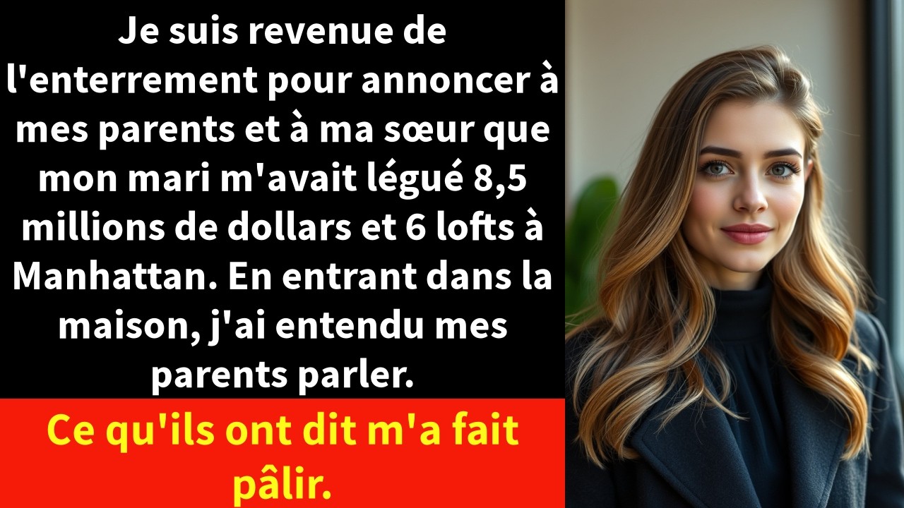 Je suis revenue de l'enterrement pour annoncer à mes parents et à ma sœur que mon mari m'avait légué