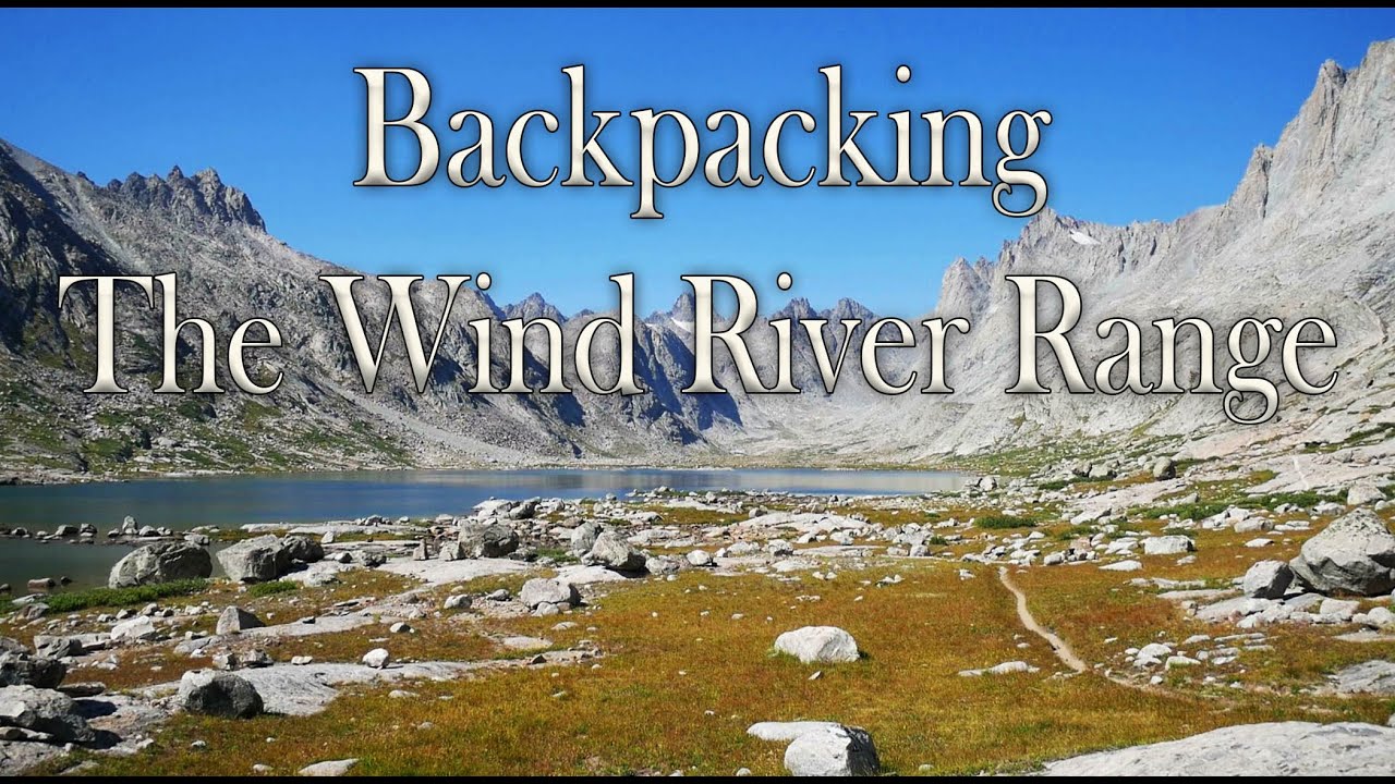 Backpacking The Wind River Range - Wyoming, 2022