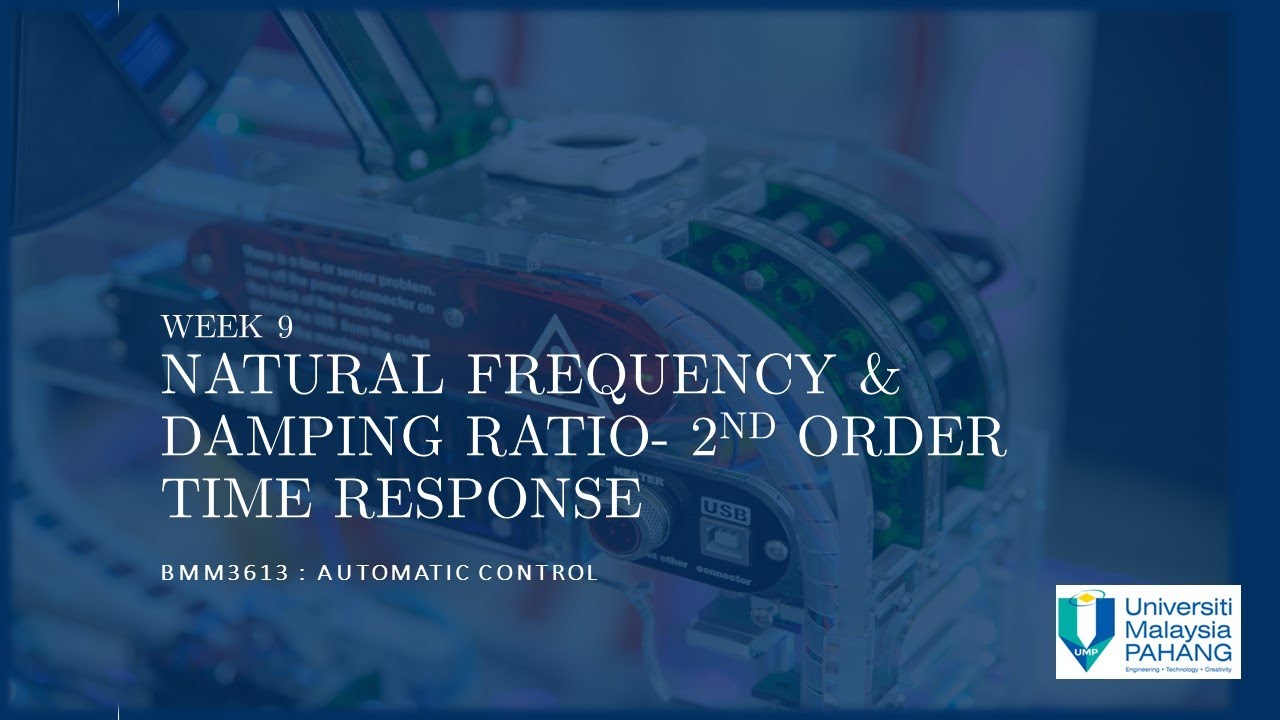 Automatic Control - Week 9: Natural Frequency & Damping Ratio - Second Order time Response