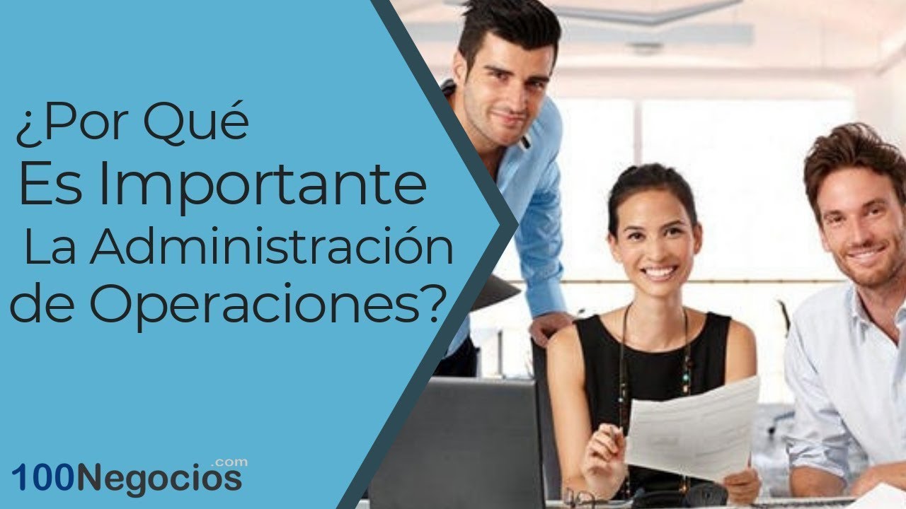¿Por Qué Es Importante La Administración De Operaciones?