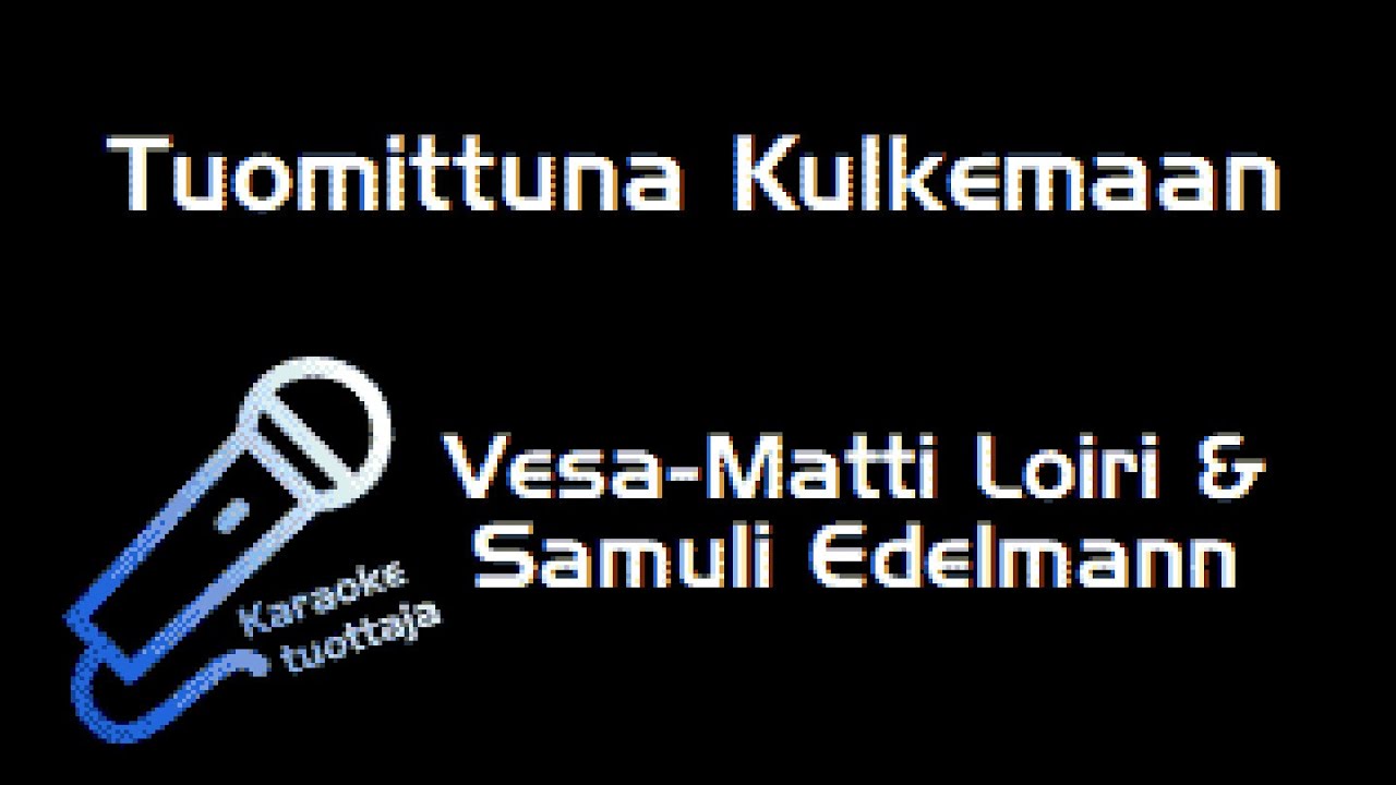Vesa-Matti Loiri & Samuli Edelmann - Tuomittuna Kulkemaan (Karaoke)