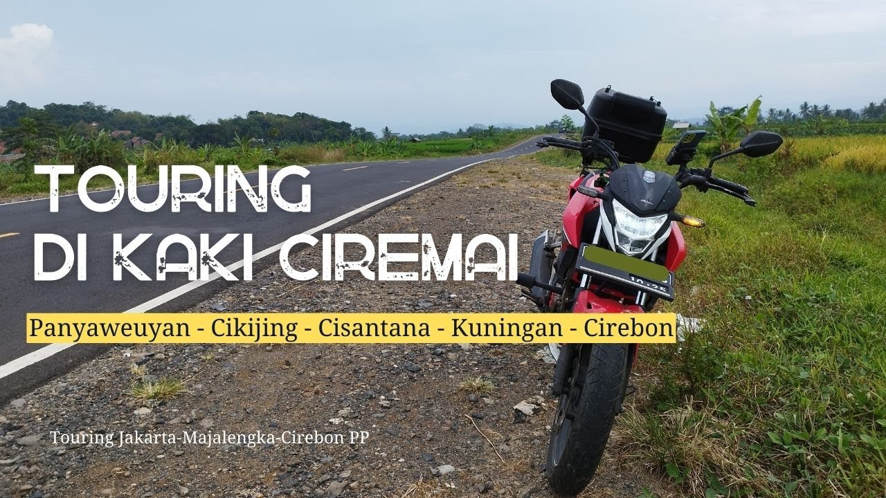 Touring Telusur Kota-kota di Kaki Gunung Ciremai | Ciking - Cisantana - Kuningan - Cirebon