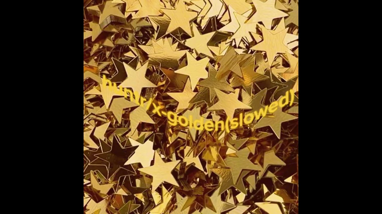 Golden (slowed) 