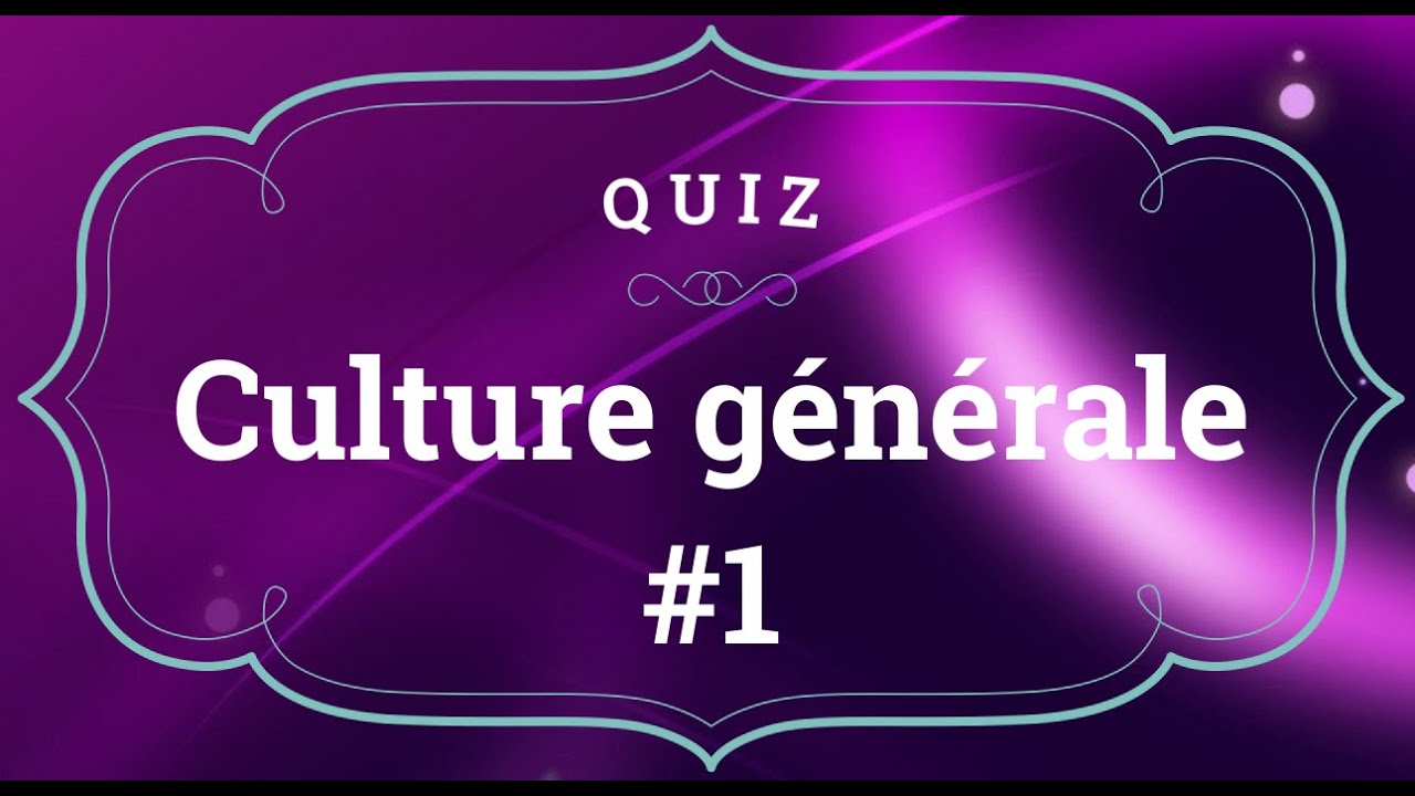 Quiz de culture générale (Partie 1)