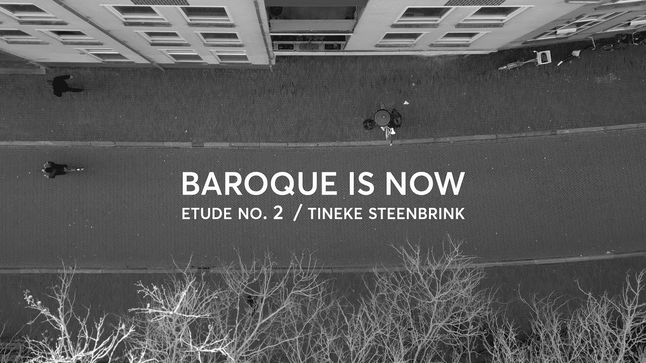 BAROQUE IS NOW ETUDE NO. 2 | TINEKE STEENBRINK