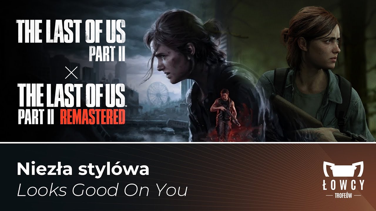The Last of Us Part II - Niezła styl&oacute;wa Trofeum / Looks Good On You Trophy