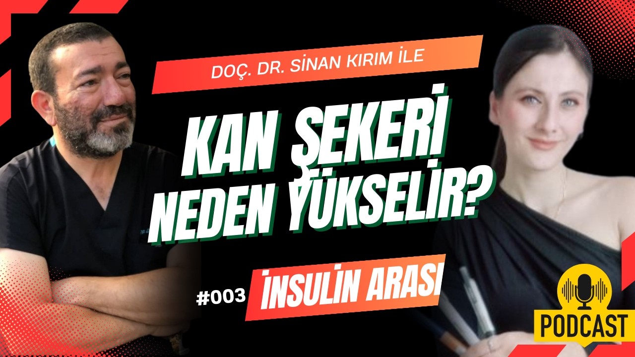 Yüksek Kan Şekeri Gerçekleri | Doç. Dr. Sinan Kırım ile İnsülin Arası Video Podcast #003