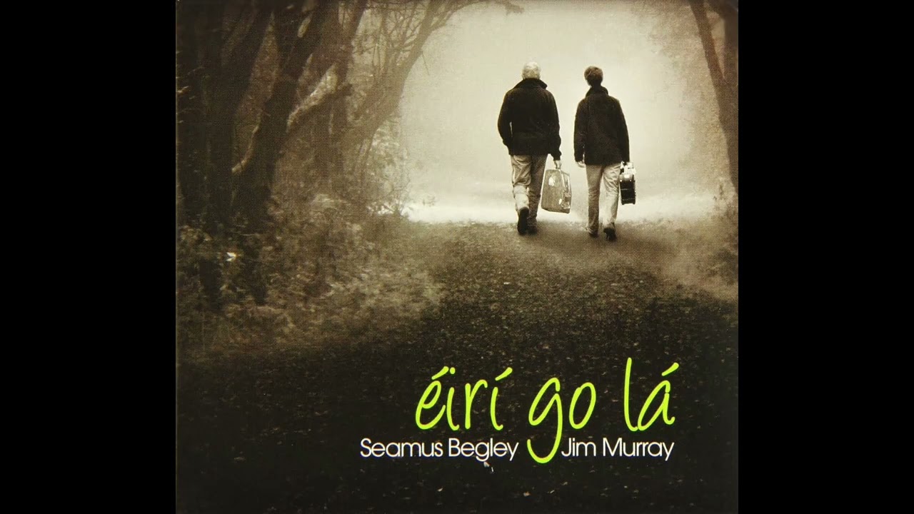 Bhán Óig - Seamus Begley & Jim Murray - Éirí Go Lá