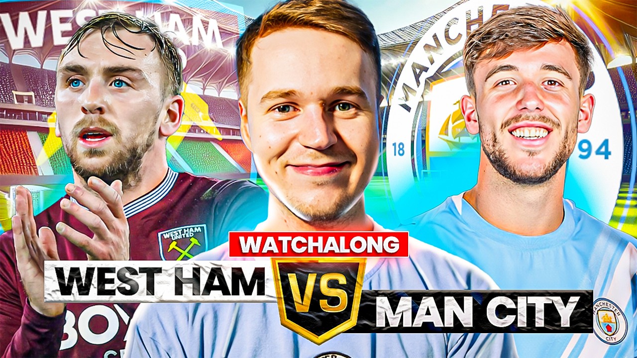 WEST HAM vs MAN CITY Live Stream Watchalong