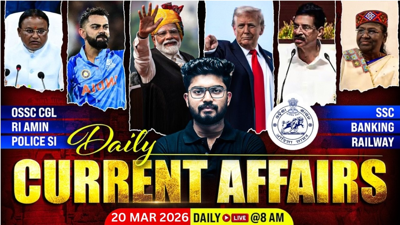 20th March Current Affairs 2026 | Current Affairs Today Odia for OSSSC, OSSC, OPRB By Shakti Sir