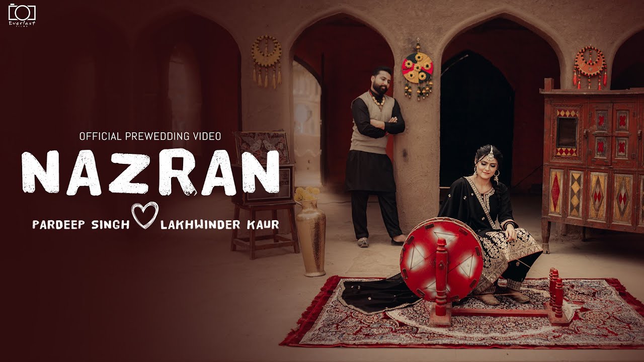 NAZRAN | Nirvair Pannu (4k Pre Wedding) Pardeep & Lakhwinder | Everlast Photography & Films | 2024