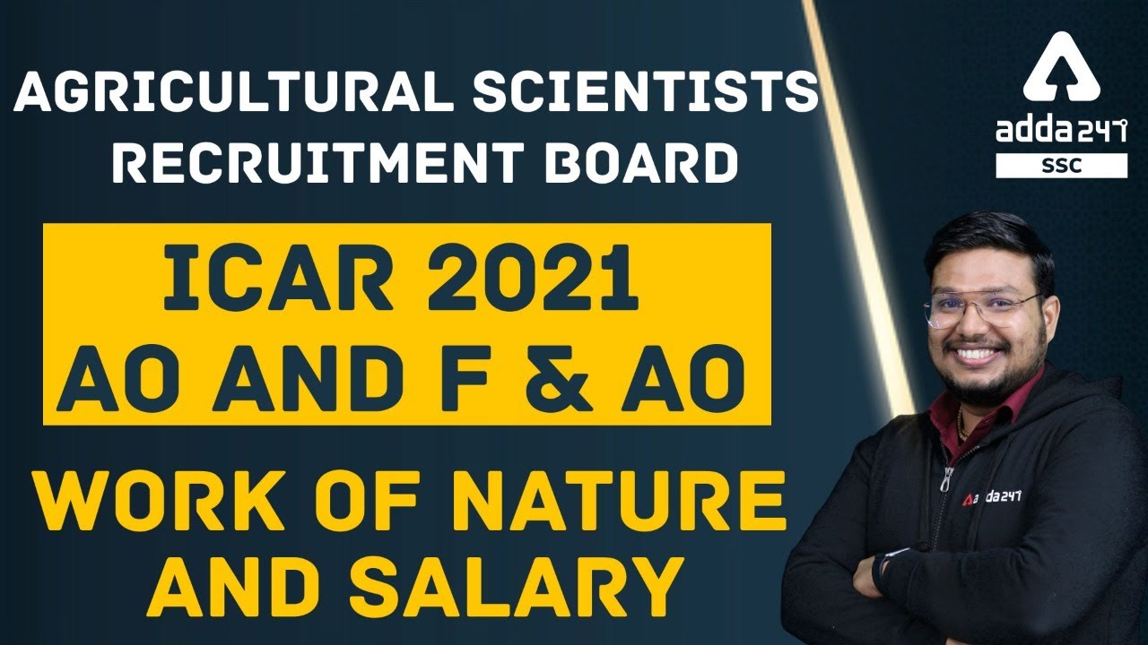 Agricultural Scientists Recruitment Board   ICAR 2021 AO and F&AO Work of Nature and Salary