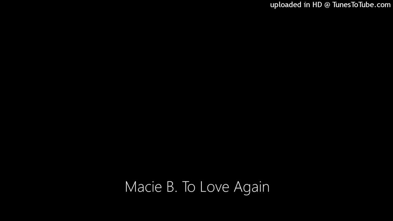 Macie B. To Love Again