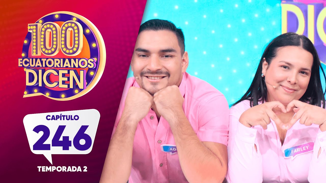 Capítulo 246/ 100 Ecuatorianos Dicen / Segunda Temporada