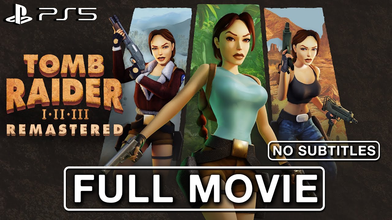 Tomb Raider 1-3 Remastered PS5 - All Cutscenes FULL MOVIE [NO SUBTITLES] (4K 60FPS)