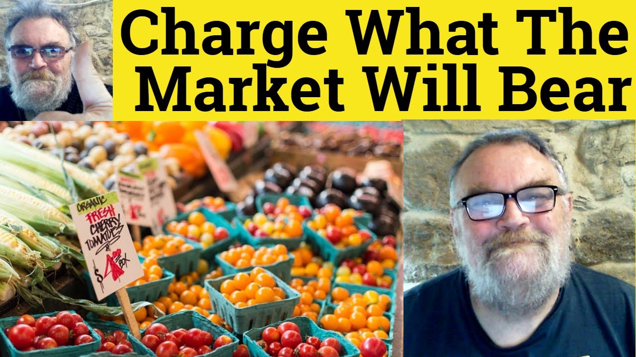 😎 Charge What The Market Will Bear Meaning - Charge What The Market Will Bear Examples - Pricing