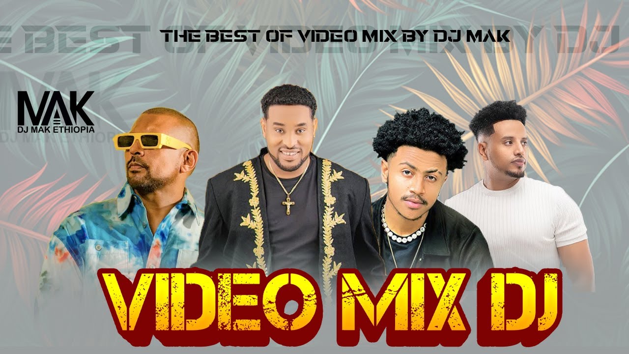 VIDEO MIX DJ { DJ MAK ETHIOPIA }  The Best Of music mix old and new video