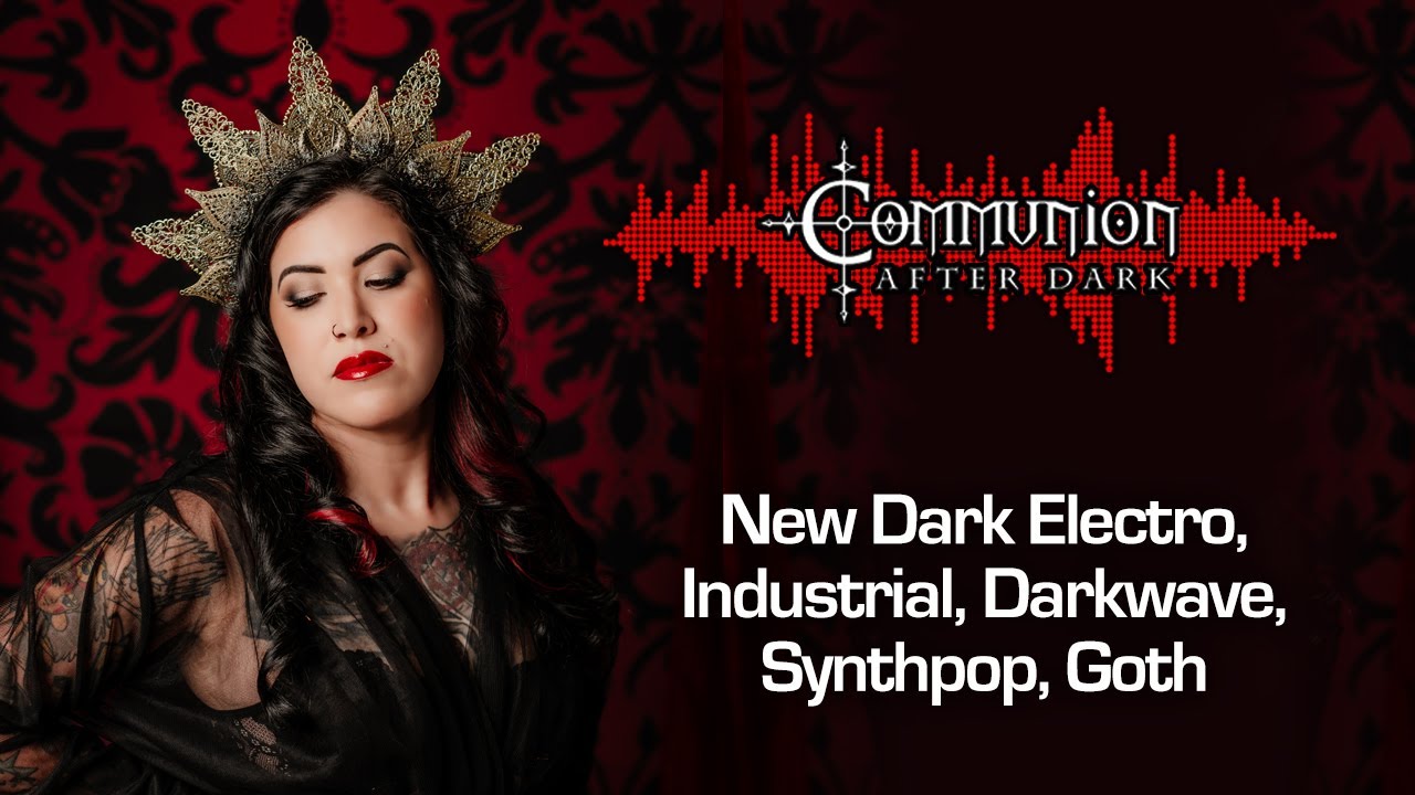 Communion After Dark - 02/10/2025 Episode - Electro, Darkwave, Synth Pop, Darksynth, Gothic