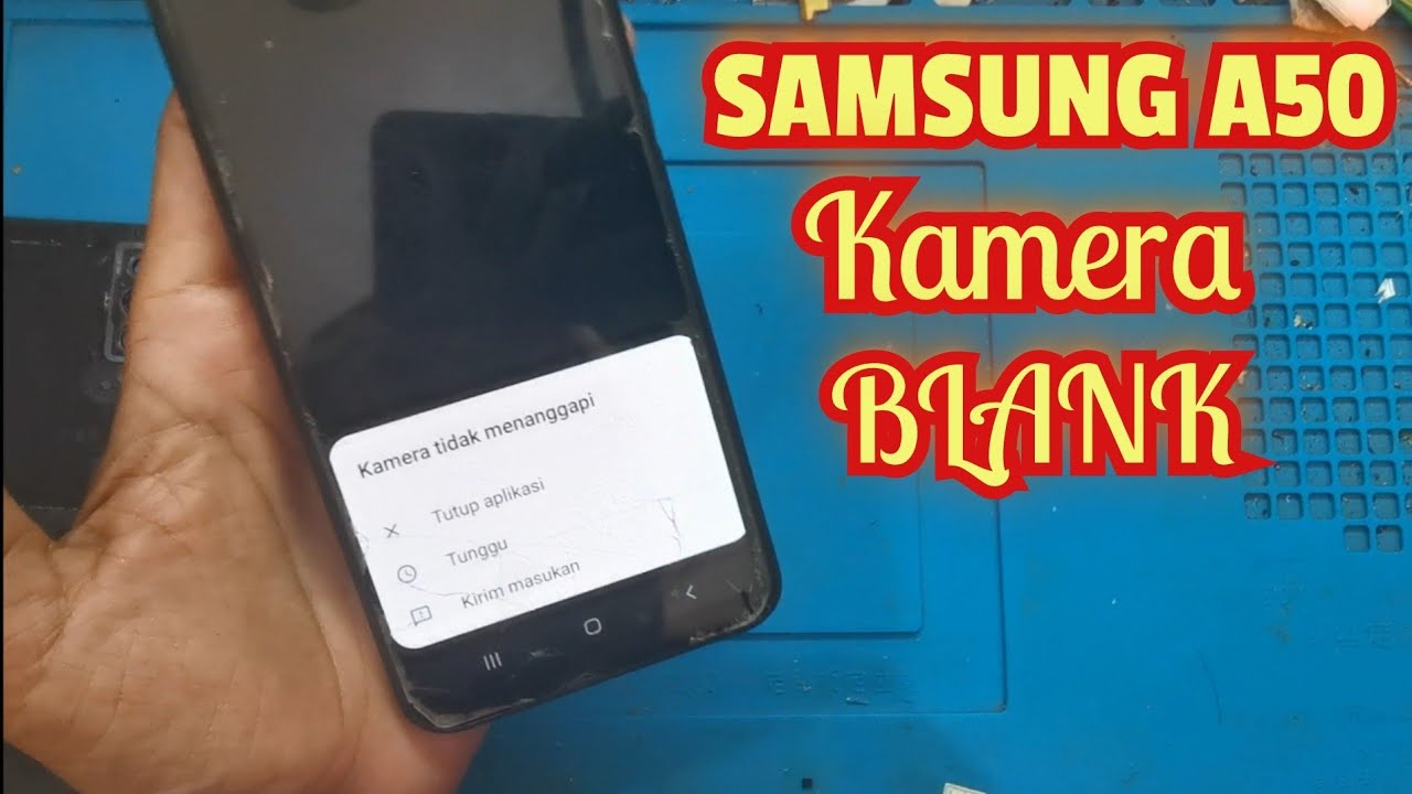 SAMSUNG A50 KAMERA ERROR TIDAK MENANGGAPI