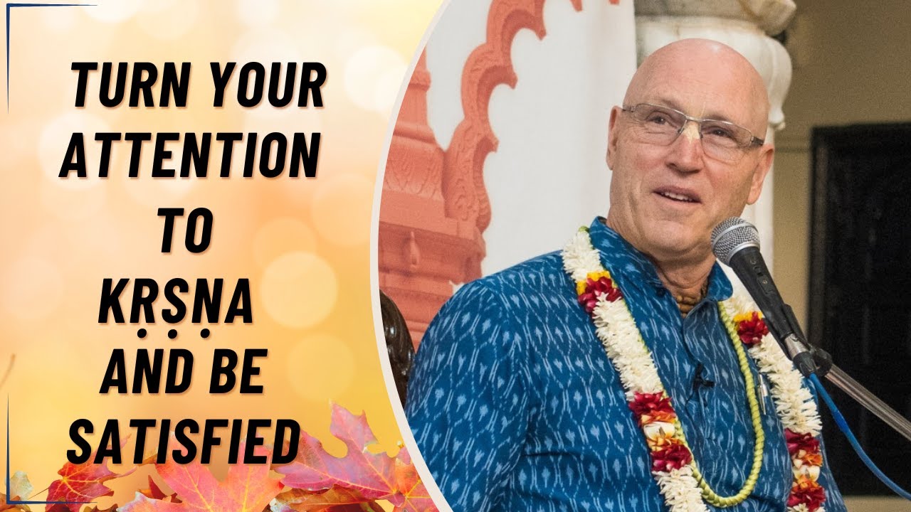 Turn Your Attention To Kṛṣṇa And Be Satisfied | HG Vaiśeṣika Dāsa | ISV | 1 Dec 2024